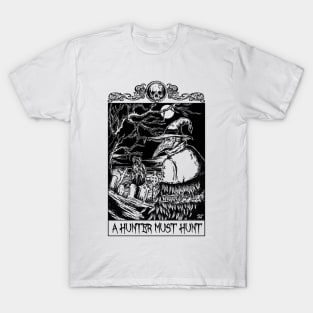 A Hunter Must Hunt T-Shirt